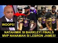 ANG SAMPAL NI LEBRON JAMES KAY CHARLES BARKLEY! | PINAHIYA NI LEBRON SI BARKLEY!