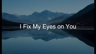 I Fix My Eyes on You - Tommy Walker (Gospel Song, Christian Song, Praise and Worship) chords