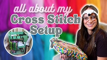 My Cross Stitch Setup Tour | Favorite Tools, Lowery Workstand, and Stitching Organization Ideas