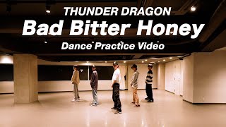 THUNDER DRAGON【ダンス動画】” Bad Bitter Honey '　Dance Practice Video