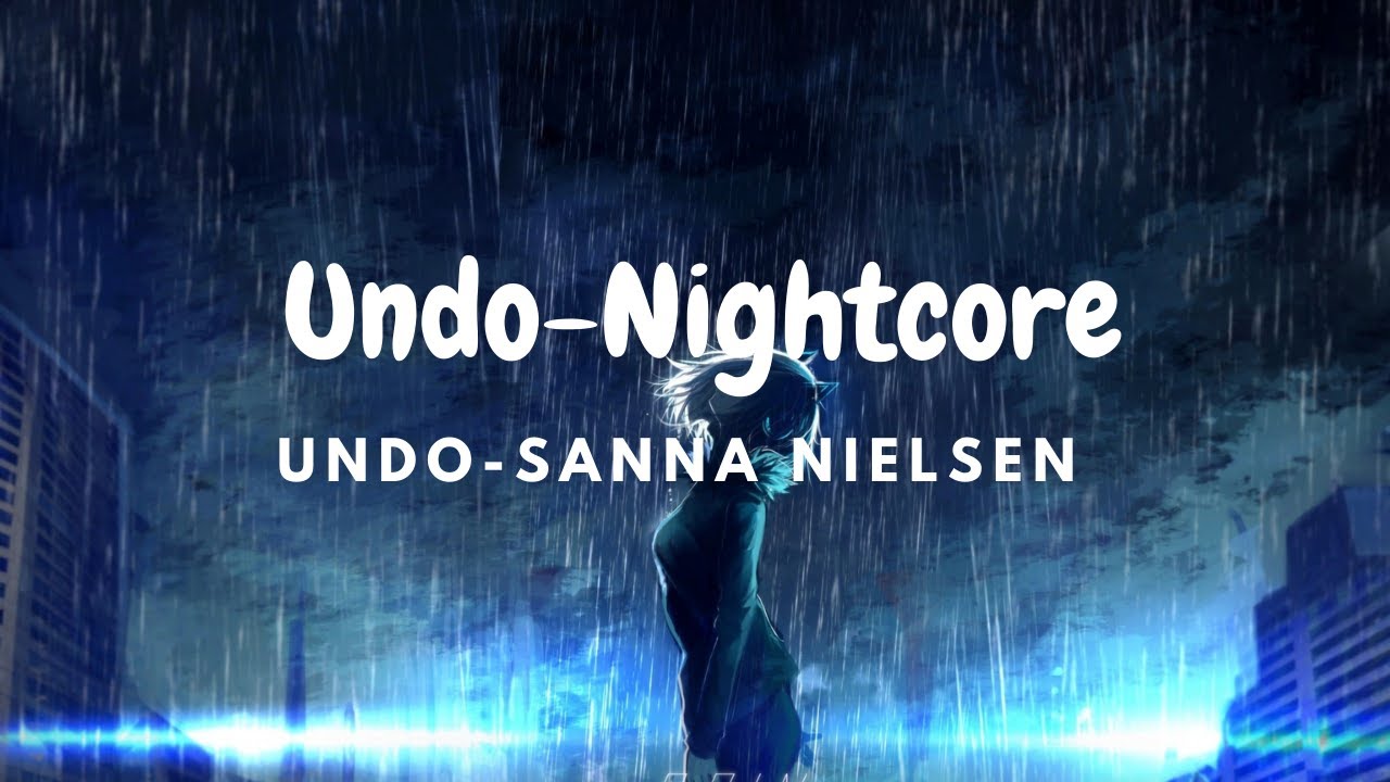 Sanna Nielsen-Undo [Nightcore]