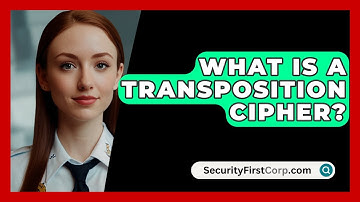 What Is A Transposition Cipher? - SecurityFirstCorp.com