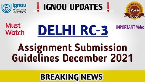 IGNOU Delhi RC-3 | Assignment Submission Guidelines December 2021 Released | College Updates