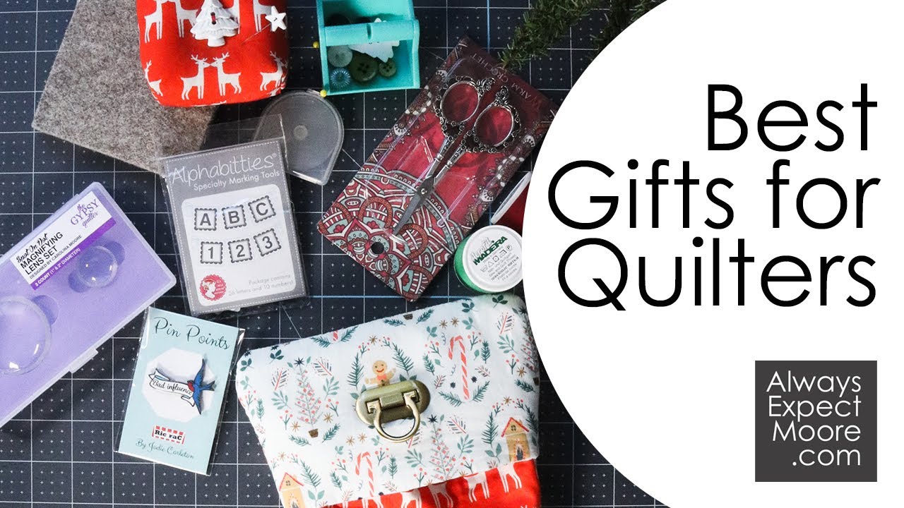 Best Gifts for Quilters 