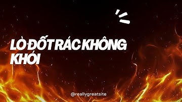 LÒ ĐỐT RÁC KHÔNG KHÓI