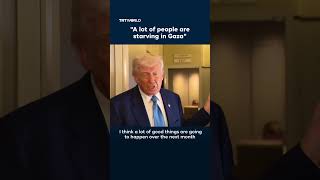 Trump A Lot Of People Are Starving In Gaza, We Have To Help The Palestinians