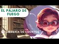 CUENTO infantil: El Pájaro de Fuego: La historia de un soñador