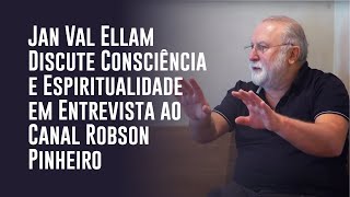 Jan Val Ellam Discute Consciência e Espiritualidade em Entrevista a Elaine Pinheiro