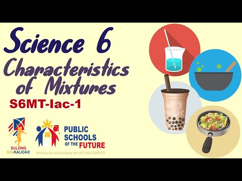 MIXTURES AND THEIR CHARACTERISTICS | Homogeneous and Heterogeneous Mixture | Science 6 | by Sir C.G.