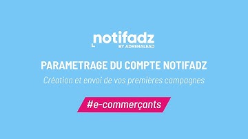TUTORIEL eCOMMERCE - eRETAIL : créer et envoyer vos premières campagnes Web Push Notifications