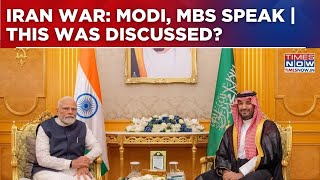 Information PM Modi Speaks To Saudi Crown Prince As Iran War Escalates, Discusses Hormuz, Indian Diaspora &... Guide