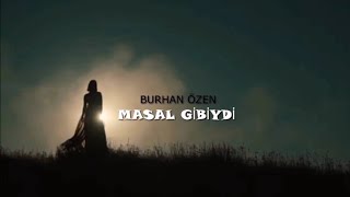 Burhan Özen - Masal Gibiydi Resimi