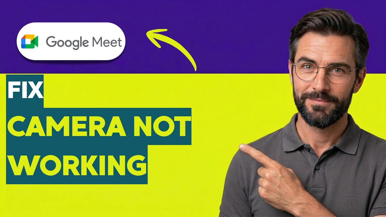 How to Fix Google Meet Camera Not Working [2026 Full Guide] - YouTube
