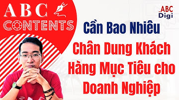 ▶▶ ABC Content |25| Doanh nghiệp có bao nhiêu chân dung khách hàng mục tiêu