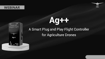 Webinar  Ag++ A Smart Plug and Play Flight Controller For Agriculture Drones