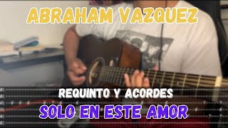 [TABS] Solo En Este Amor / Abraham Vázquez - REQUINTO - Guitarra