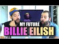 I'LL SEE YOU IN A COUPLE OF YEARS!! Billie Eilish - my future *REACTION!!