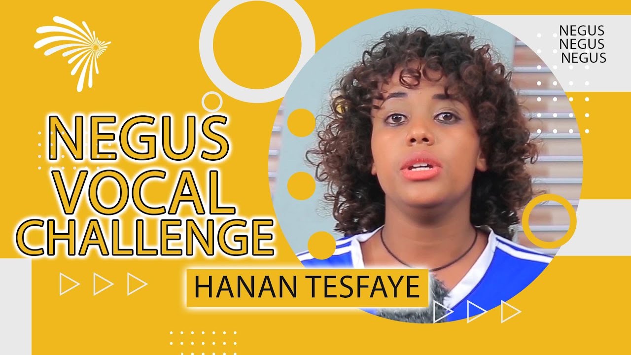 ሀናን ተስፋዬ --NEGUS VOCAL CHALLENGE E02P03  @ArtsTvWorld