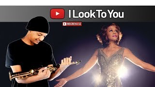 Whitney Houston  I Look To You  Sax Cover