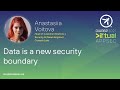 Keynote: Data Is A New Security Boundary - Anastasiia Voitova