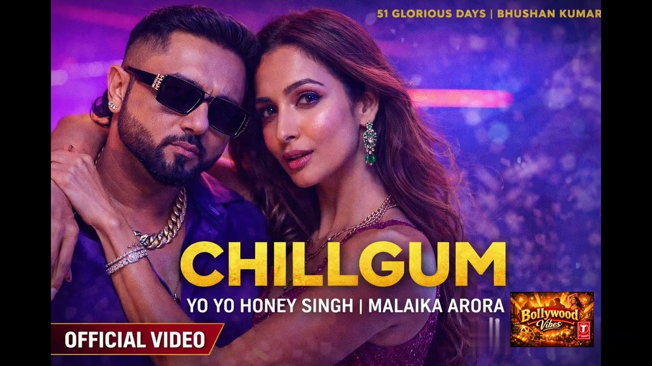 CHILLGUM (Official Video): YO YO HONEY SINGH | MALAIKA ARORA | 51 GLORIOUS DAYS | BHUSHAN KUMAR