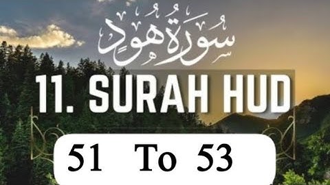 بِسْمِ اللهِ الرَّحْمٰنِ الرَّحِيْمِ سورة ھود آیت نمبر 51 تا 53
