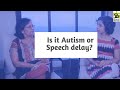Is it Autism or Speech delay? | Difference between speech delay and Autism.| Reena Singh