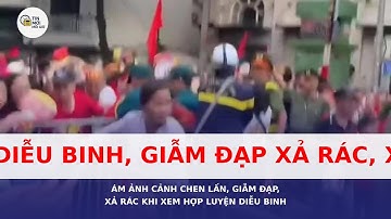 Ám ảnh cảnh chen lấn, giẫm đạp, xả rác khi xem hợp luyện diễu binh