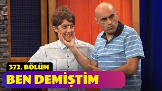 Ben Demiştim  372. Bölüm (Güldür Güldür Show)