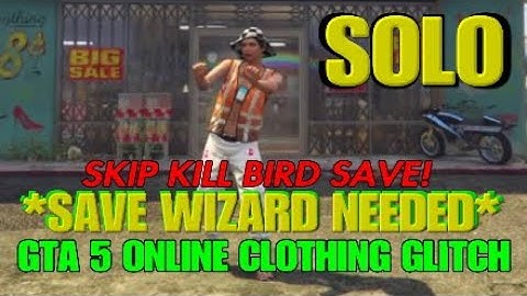 Gta 5 Online *SOLO* Clothing Glitch! (Skip Kill Bird) *Modded Save* Save Wizard Needed!