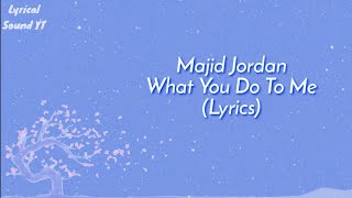 Majid Jordan - What You Do To Me (Lyrics)