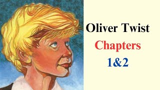 Oliver Twist: Chapters 1 & 2