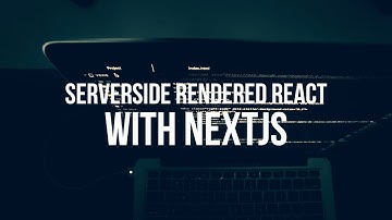 Introduction to Serverside rendered React with nextJS