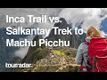 Inca Trail vs Salkantay Trek to Machu Picchu