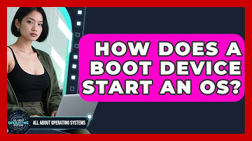 How Does A Boot Device Start An OS? - All About Operating Systems