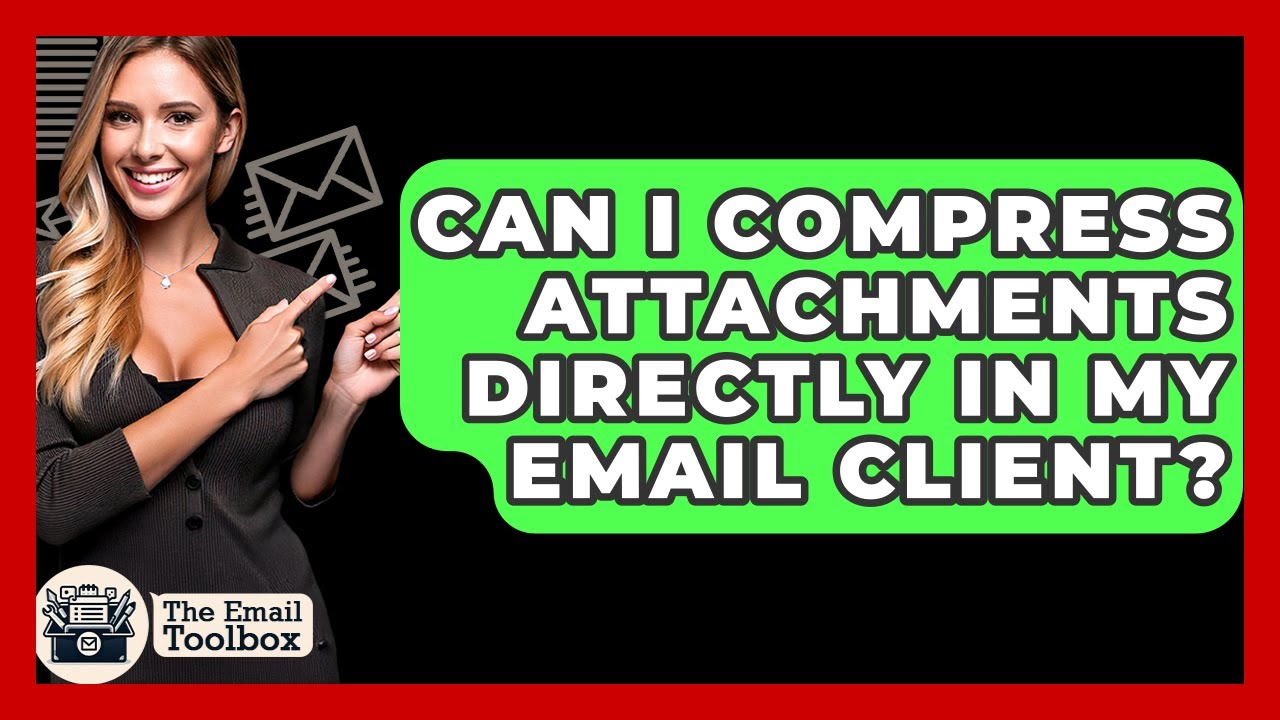 Can I Compress Attachments Directly In My Email Client? - TheEmailToolbox.com
