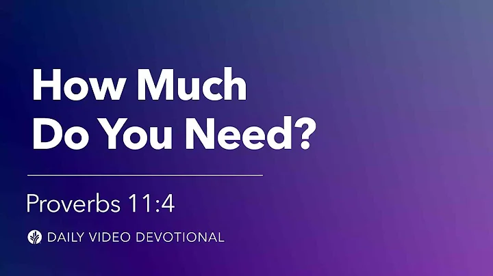 How Much Do You Need? | Proverbs 11:4 | Our Daily Bread Video Devotional