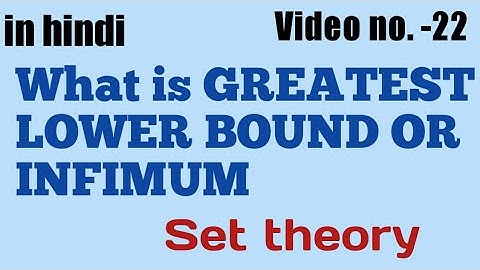 What is GREATEST LOWER BOUND OR INFIMUM  ||set theory || video no.- 22 ||