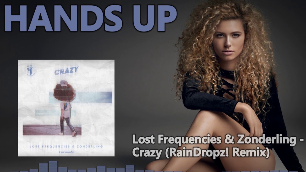Lost Frequencies & Zonderling - Crazy (RainDropz! Remix) [HANDS UP]