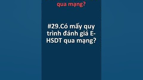 Các quy trình đánh giá hsdt năm 2024