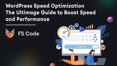 WordPress Speed Optimization: The Ultimate Guide to Boost Speed and Performance