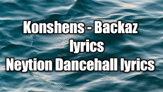 Konshens - Backaz (lyrics)  [Neytion Dancehall lyrics]