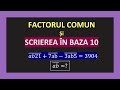 FACTORUL COMUN SCRIEREA IN BAZA 10 CLASA 5 MATEMATICA EXERCITII REZOLVATE CU TEORIE SI EXPLICATII
