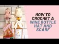 Crochet Wine Bottle Hat and Scarf full tutorial- Easy Beginner Crochet Pattern