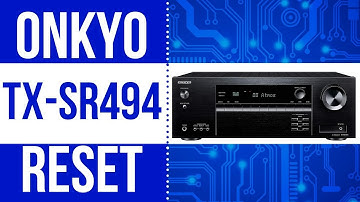 Onkyo TX-SR494 AV Receiver Factory Reset to Default Settings