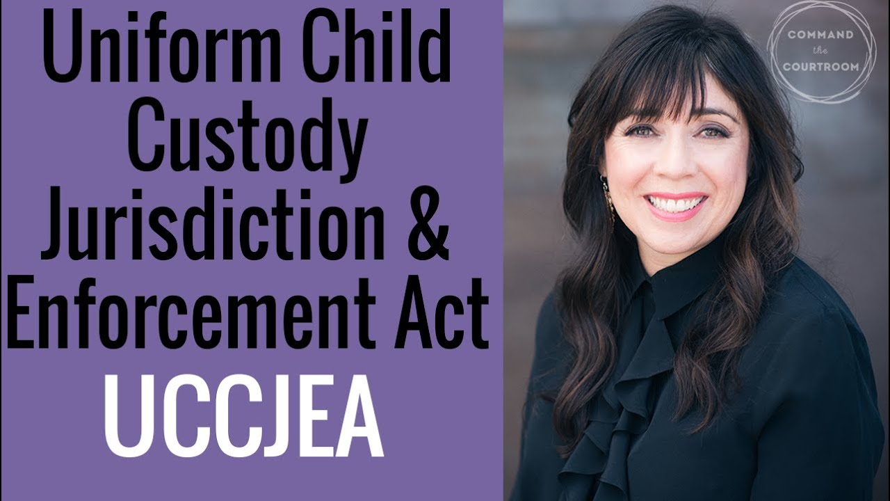 Uccjea Explained Uniform Child Custody Jurisdiction And Enforcement Act