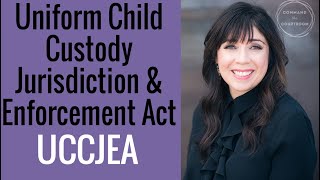 UCCJEA Explained: Uniform Child Custody Jurisdiction & Enforcement Act