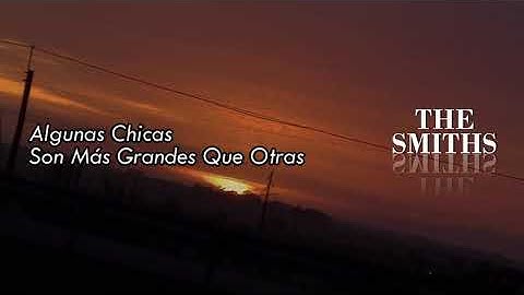 The Smiths Some Girls Are Bigger Than Others Demo (Inglés - Español)