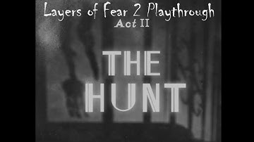 Layers of Fear 2 Video Playthrough -  Act 2 The Hunt