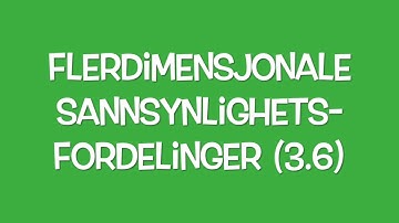 Kap. 3.6: Flerdimensjonale ssh.fordelinger (del 1/3)